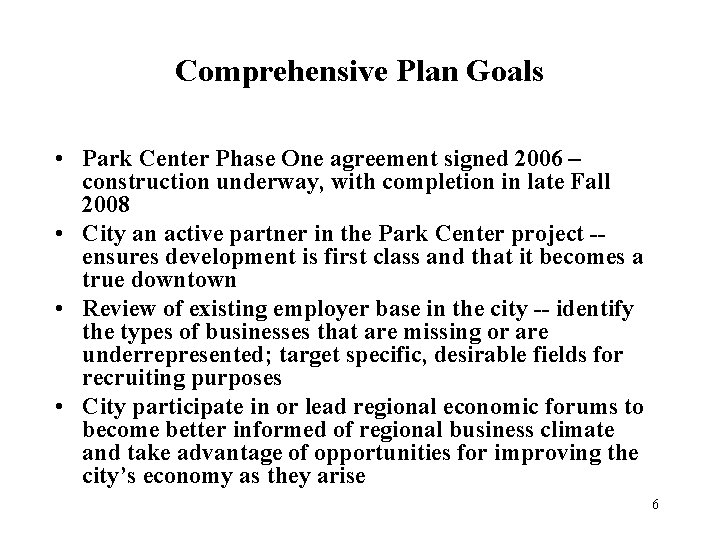 Comprehensive Plan Goals • Park Center Phase One agreement signed 2006 – construction underway,