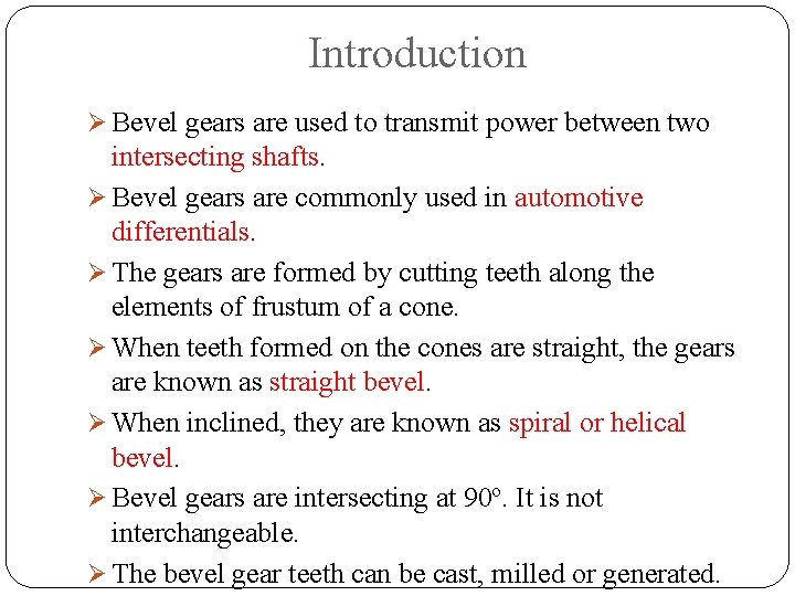 Introduction Ø Bevel gears are used to transmit power between two intersecting shafts. Ø