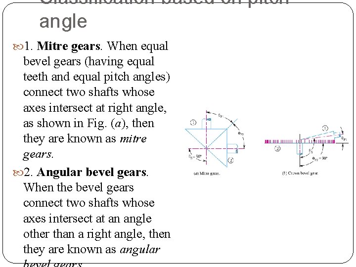 Classification based on pitch angle 1. Mitre gears. When equal bevel gears (having equal