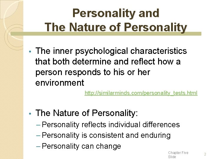 Personality and The Nature of Personality • The inner psychological characteristics that both determine