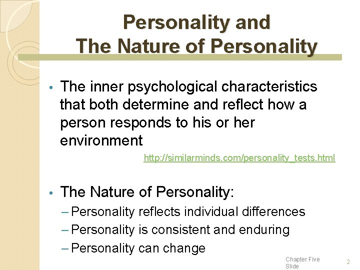 Personality and The Nature of Personality • The inner psychological characteristics that both determine Personality and The Nature of Personality • The inner psychological characteristics that both determine