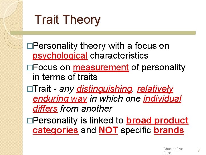 Trait Theory �Personality theory with a focus on psychological characteristics �Focus on measurement of Trait Theory �Personality theory with a focus on psychological characteristics �Focus on measurement of
