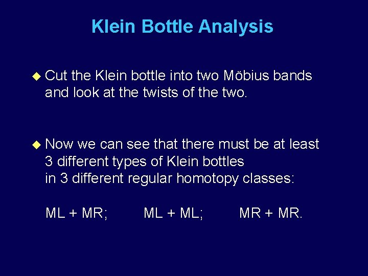 Klein Bottle Analysis u Cut the Klein bottle into two Möbius bands and look