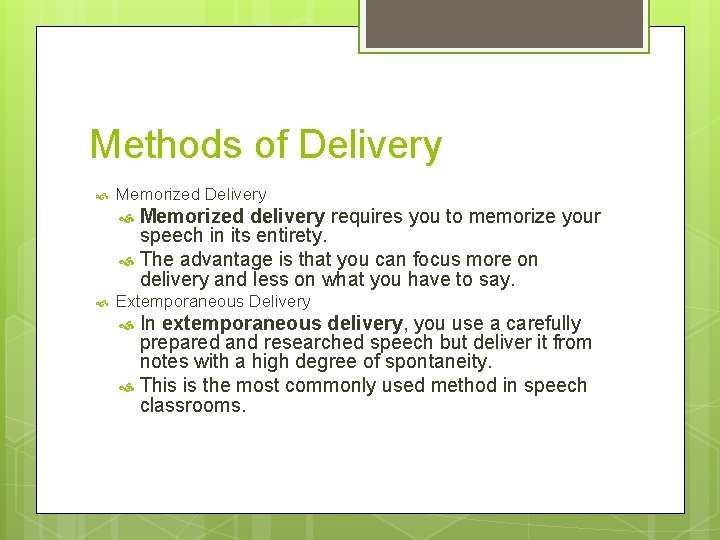 Methods of Delivery Memorized Delivery Memorized delivery requires you to memorize your speech in