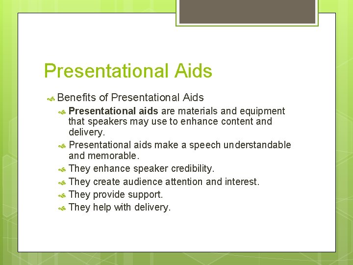 Presentational Aids Benefits of Presentational Aids Presentational aids are materials and equipment that speakers