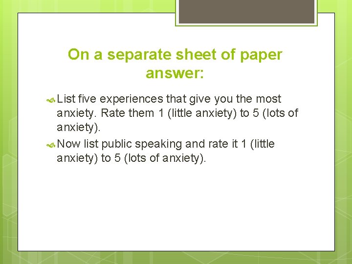 On a separate sheet of paper answer: List five experiences that give you the