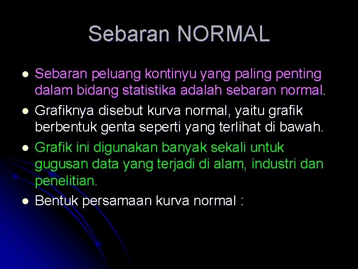 Sebaran NORMAL l l Sebaran peluang kontinyu yang paling penting dalam bidang statistika adalah