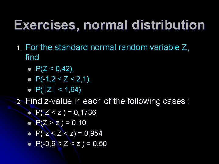 Exercises, normal distribution 1. For the standard normal random variable Z, find l l