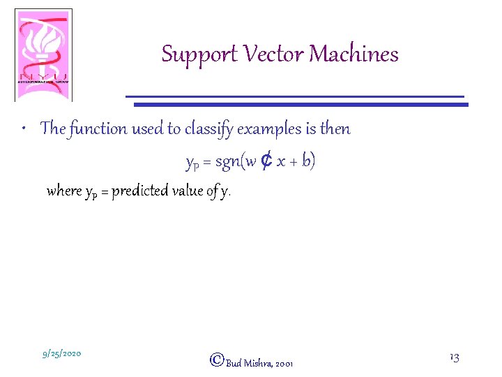 Support Vector Machines • The function used to classify examples is then y. P
