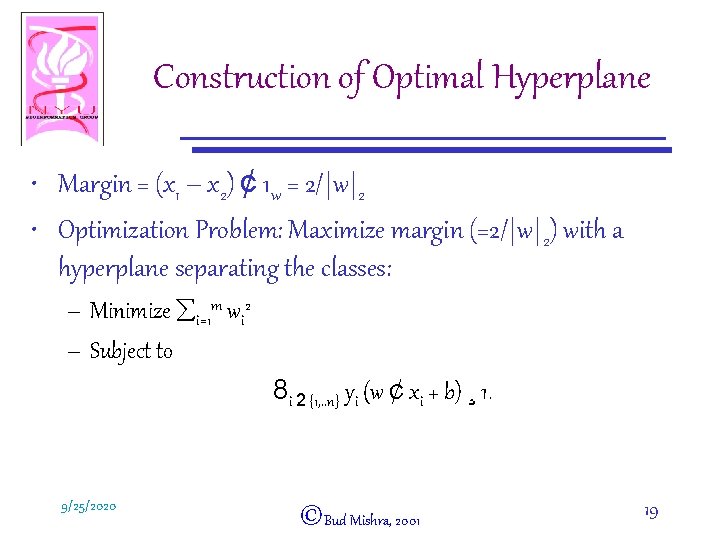 Construction of Optimal Hyperplane • Margin = (x 1 – x 2) ¢ 1