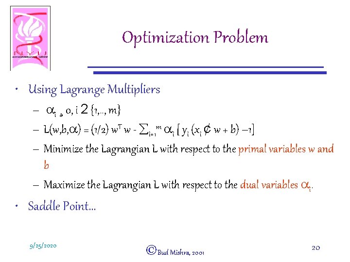Optimization Problem • Using Lagrange Multipliers – ai ¸ 0, i 2 {1, .