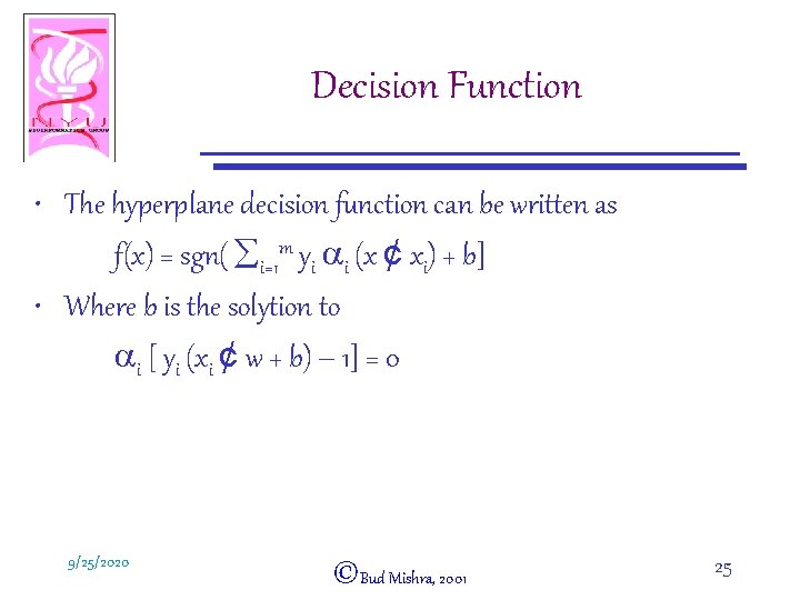 Decision Function • The hyperplane decision function can be written as f(x) = sgn(
