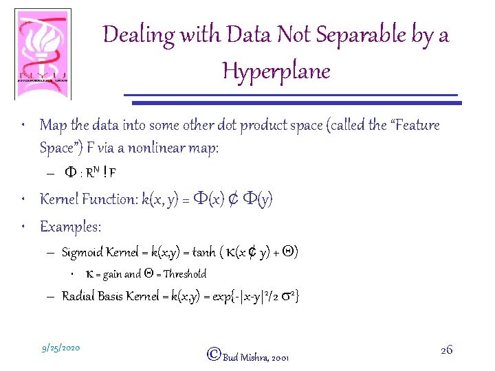 Dealing with Data Not Separable by a Hyperplane • Map the data into some