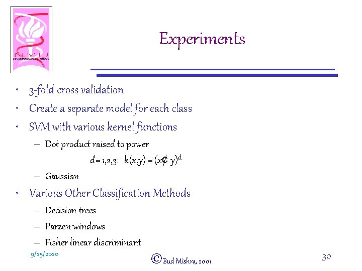 Experiments • 3 -fold cross validation • Create a separate model for each class