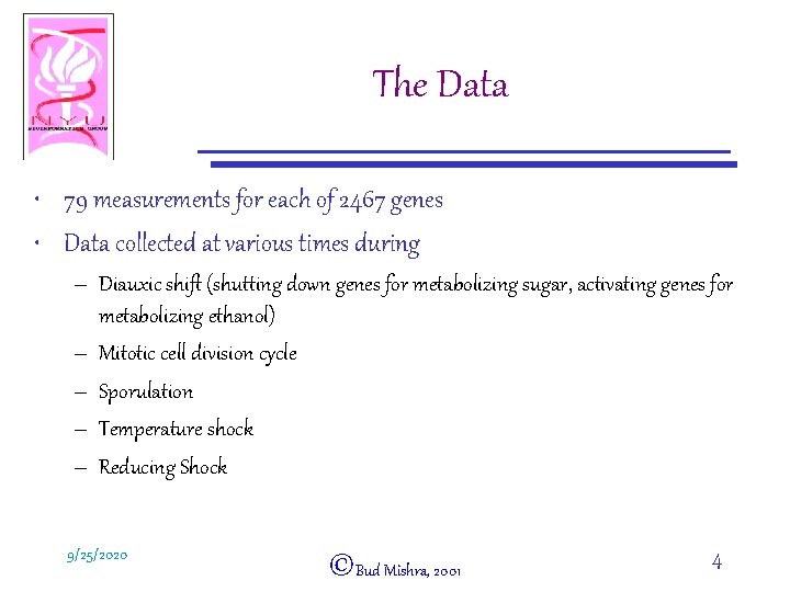 The Data • 79 measurements for each of 2467 genes • Data collected at