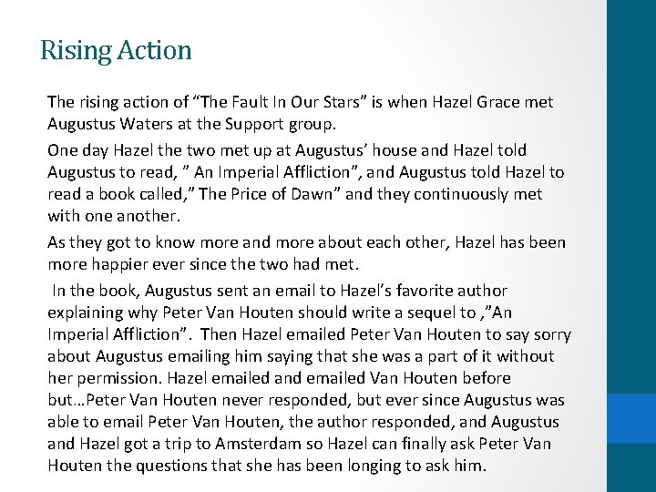 Rising Action The rising action of “The Fault In Our Stars” is when Hazel