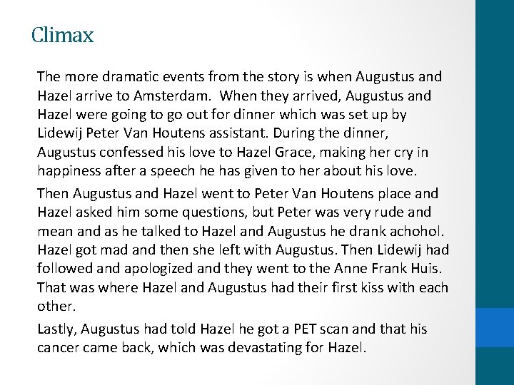 Climax The more dramatic events from the story is when Augustus and Hazel arrive