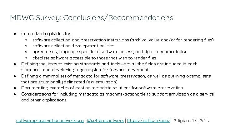 MDWG Survey: Conclusions/Recommendations ● ● ● Centralized registries for: ○ software collecting and preservation