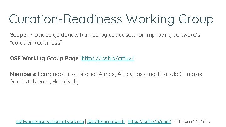 Curation-Readiness Working Group Scope: Provides guidance, framed by use cases, for improving software’s “curation Curation-Readiness Working Group Scope: Provides guidance, framed by use cases, for improving software’s “curation