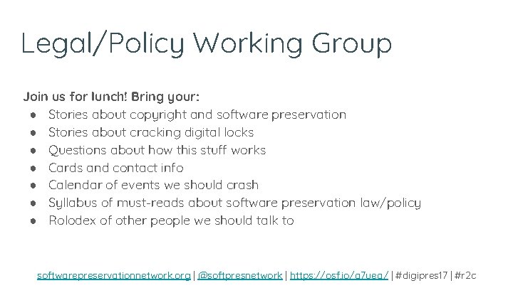 Legal/Policy Working Group Join us for lunch! Bring your: ● Stories about copyright and