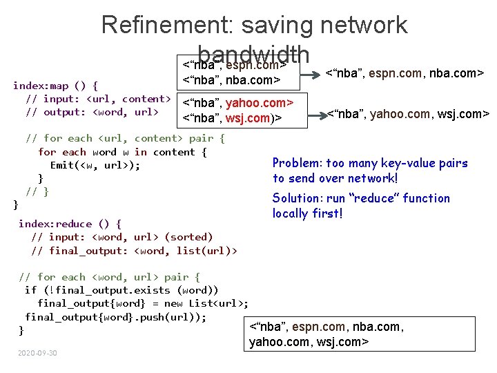 Refinement: saving network bandwidth <“nba”, espn. com> index: map () { // input: <url,