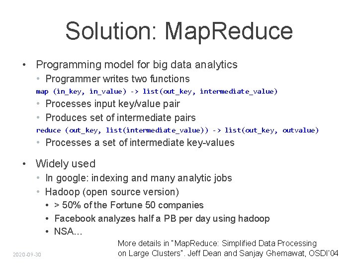Solution: Map. Reduce • Programming model for big data analytics • Programmer writes two
