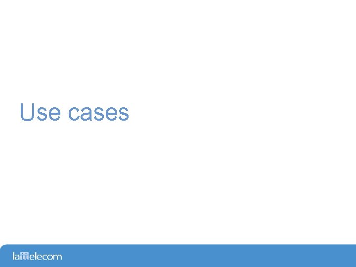 Use cases 