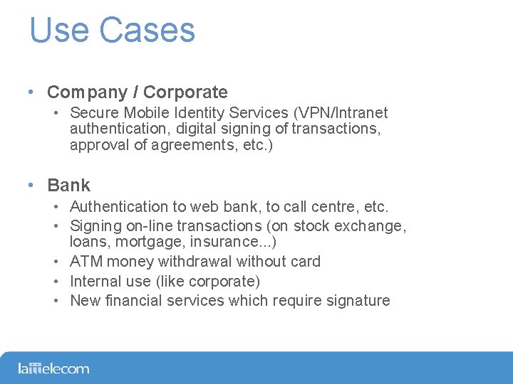 Use Cases • Company / Corporate • Secure Mobile Identity Services (VPN/Intranet authentication, digital