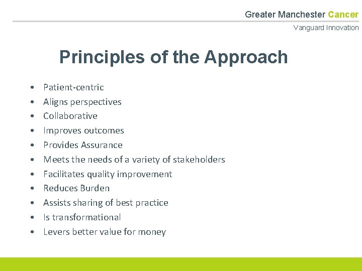  Greater Manchester Cancer Vanguard Innovation Principles of the Approach • • • Patient-centric