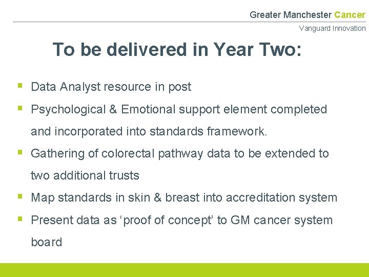  Greater Manchester Cancer Vanguard Innovation To be delivered in Year Two: § Data