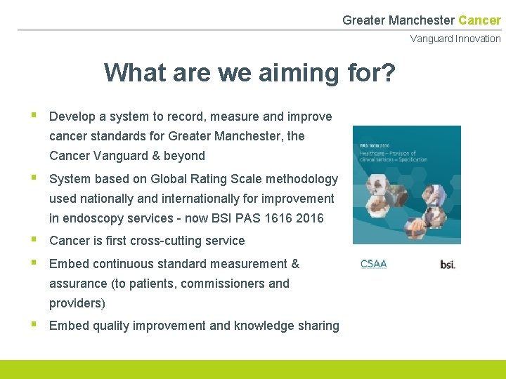  Greater Manchester Cancer Vanguard Innovation What are we aiming for? § Develop a