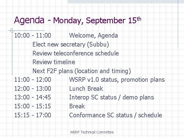 Agenda - Monday, September 15 th 10: 00 - 11: 00 Welcome, Agenda Elect