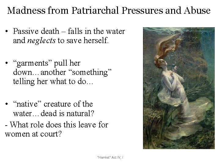 Madness from Patriarchal Pressures and Abuse • Passive death – falls in the water