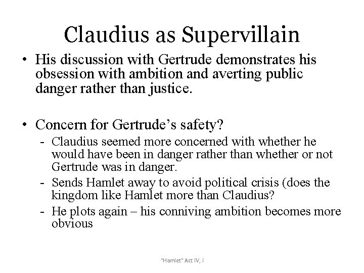 Claudius as Supervillain • His discussion with Gertrude demonstrates his obsession with ambition and