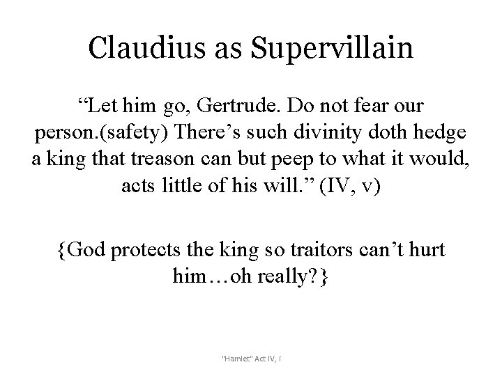 Claudius as Supervillain “Let him go, Gertrude. Do not fear our person. (safety) There’s