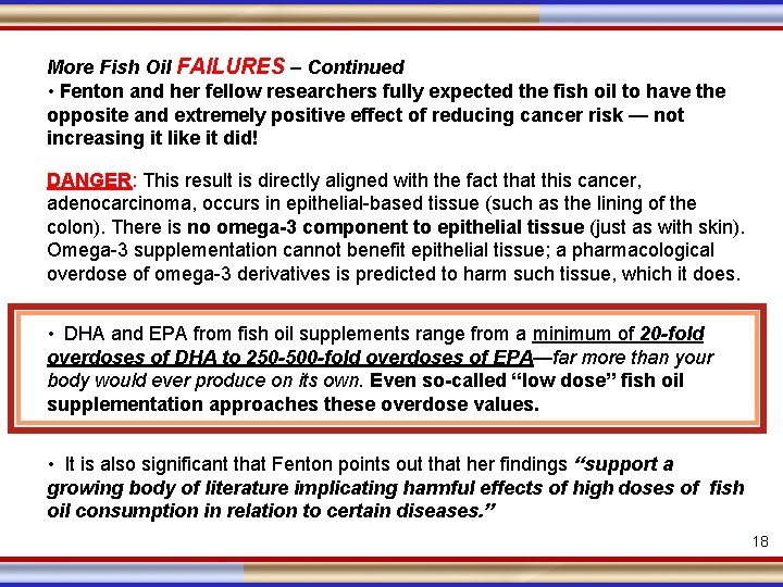More Fish Oil FAILURES – Continued • Fenton and her fellow researchers fully expected
