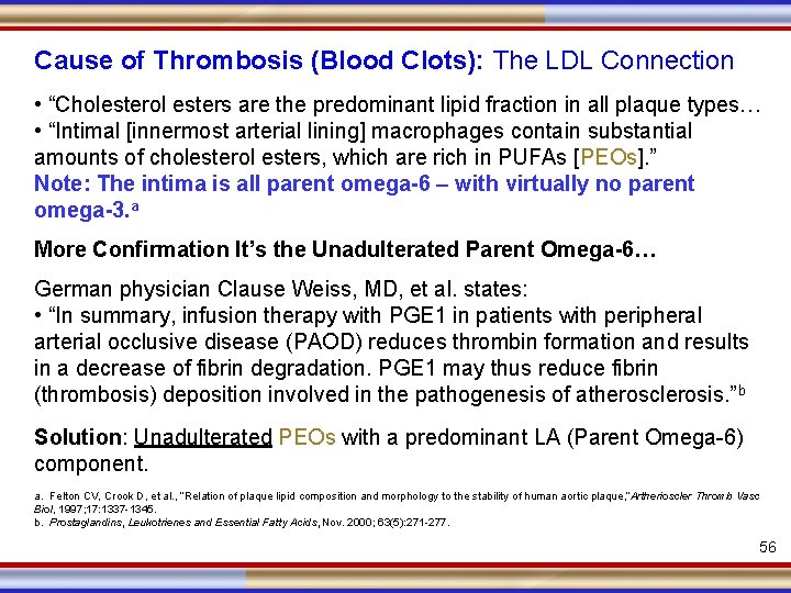 Cause of Thrombosis (Blood Clots): The LDL Connection • “Cholesterol esters are the predominant