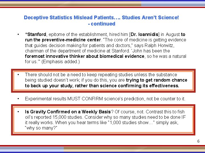 Deceptive Statistics Mislead Patients…. Studies Aren’t Science! - continued • • “Stanford, epitome of