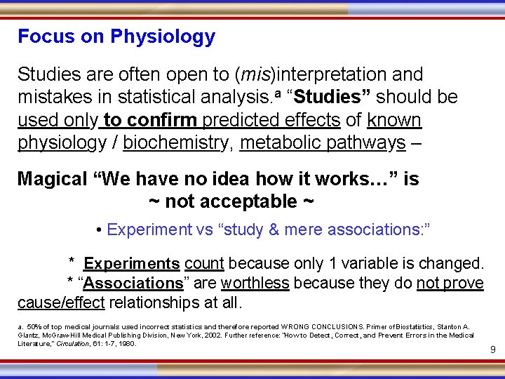 Focus on Physiology Studies are often open to (mis)interpretation and mistakes in statistical analysis.