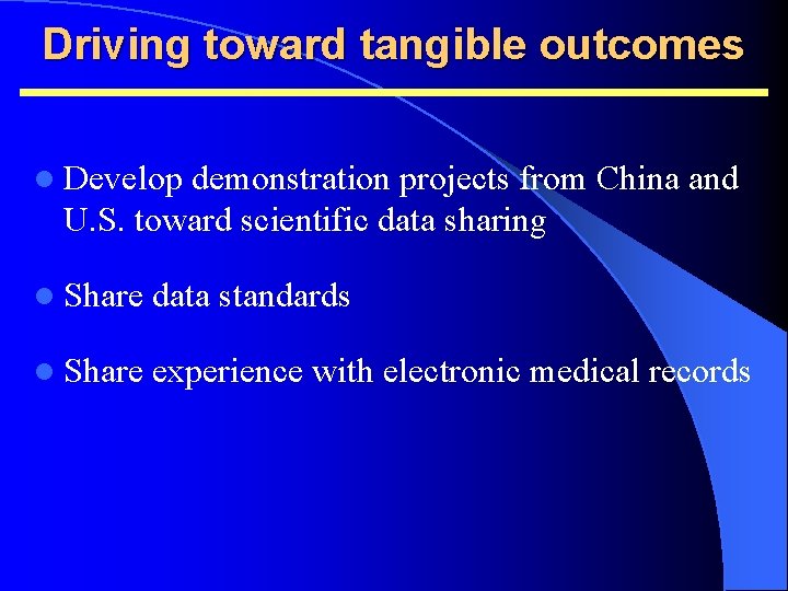 Driving toward tangible outcomes l Develop demonstration projects from China and U. S. toward