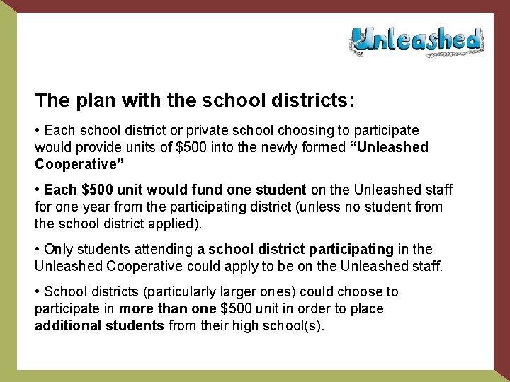 The plan with the school districts: • Each school district or private school choosing