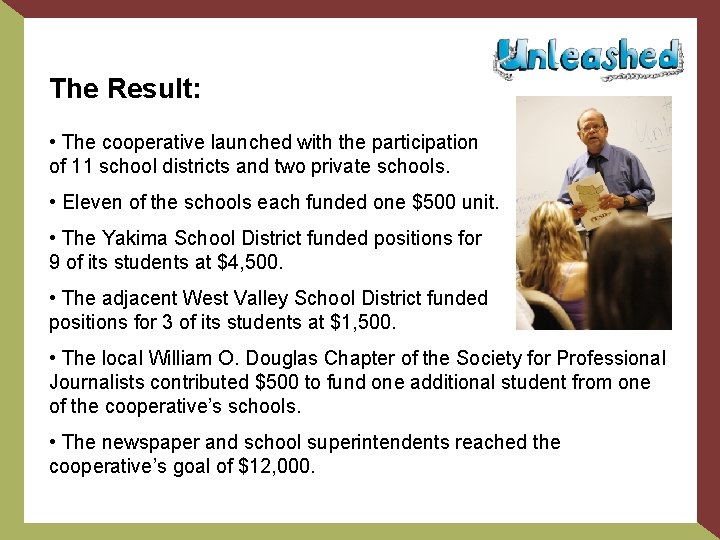 The Result: • The cooperative launched with the participation of 11 school districts and