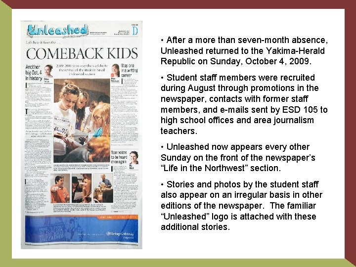  • After a more than seven-month absence, Unleashed returned to the Yakima-Herald Republic