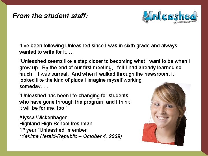From the student staff: “I’ve been following Unleashed since I was in sixth grade