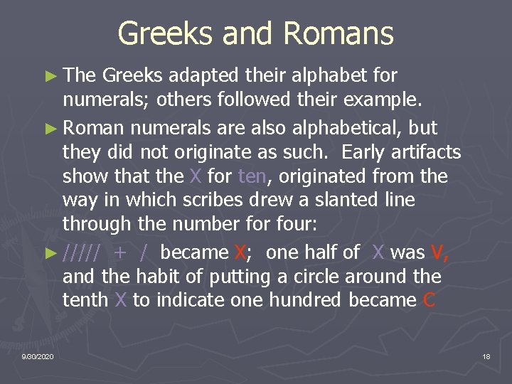 Greeks and Romans ► The Greeks adapted their alphabet for numerals; others followed their