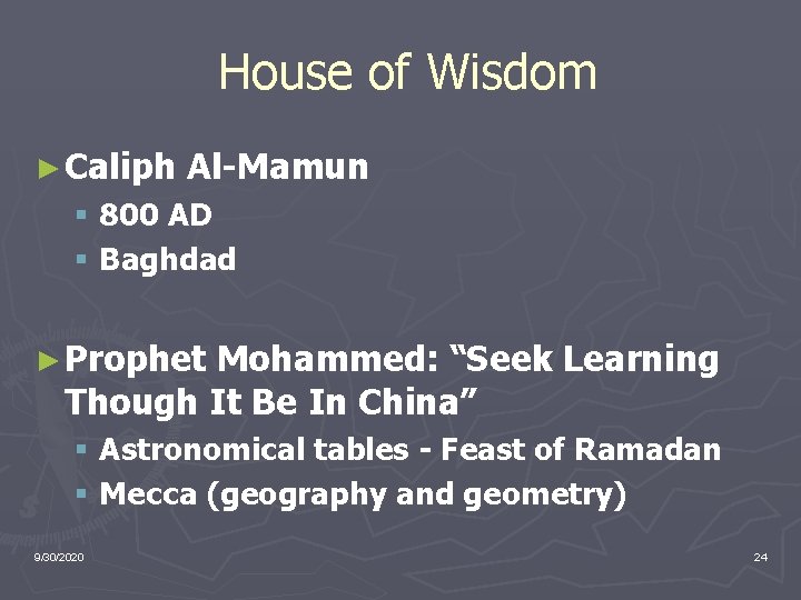 House of Wisdom ► Caliph Al-Mamun § 800 AD § Baghdad ► Prophet Mohammed: