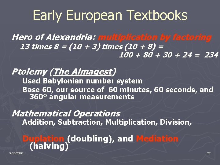 Early European Textbooks Hero of Alexandria: multiplication by factoring 13 times 8 = (10