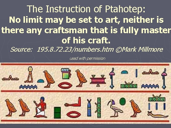 The Instruction of Ptahotep: No limit may be set to art, neither is there