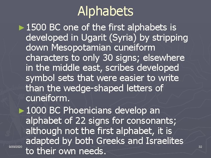 Alphabets ► 1500 BC one of the first alphabets is developed in Ugarit (Syria)