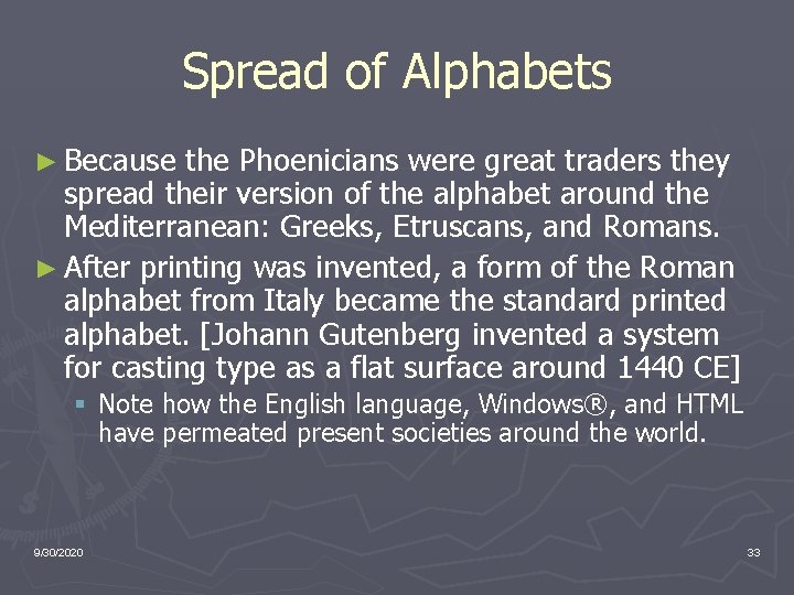 Spread of Alphabets ► Because the Phoenicians were great traders they spread their version